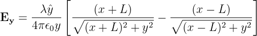             [                                   ]
        λˆy        (x + L)           (x − L )
Ey =  ------  ∘---------------− ∘----------------
      4π 𝜖0y     (x + L)2 + y2      (x − L )2 + y2
