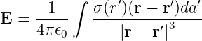          ∫
      1     σ (r′)(r − r′)da ′
E =  4π𝜖--  ----------′3---
        0       |r − r|
