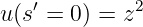 u(s′ = 0 ) = z2
