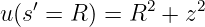 u(s′ = R ) = R2 + z2

