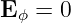 E   = 0
  ϕ
