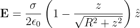          (              )
E =  -σ-  1 − √---z-----  ˆz
     2𝜖0        R2 +  z2
