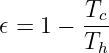         Tc
𝜖 = 1 − ---
        Th
