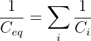-1--   ∑   1--
Ceq =      Ci
        i
