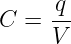      q-
C =  V
