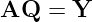 AQ   = Y

