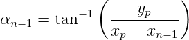               (    y     )
αn −1 = tan−1   ----p-----
                xp − xn−1
