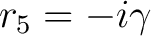 $\displaystyle r_5 = -i \gamma $