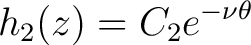 $\displaystyle h_2(z) = C_2e^{-\nu \theta} $