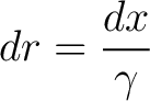 $\displaystyle dr = \frac{dx}{\gamma}$