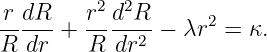 r-dR-   r2 d2R-     2
R dr  + R  dr2 − λr  =  κ.
