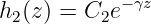 h (z) = C  e−γz
  2       2
