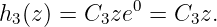 h (z) = C  ze0 = C z.
 3        3       3
