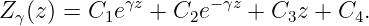             γz      −γz
Zγ(z) = C1e   + C2e     + C3z + C4.
