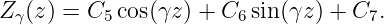 Z  (z) = C cos(γz ) + C sin(γz) + C .
  γ       5            6            7
