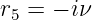 r  = − iν
 5
