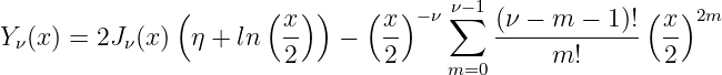                 (      ( x) )   (x )− ν ν∑−1 (ν − m − 1)!( x)2m
Y ν(x) = 2Jν(x)  η + ln  --   −  --        -------------  --
                         2        2    m=0      m!        2
