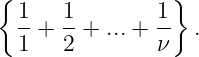{                }
  1-  1-       1-
  1 + 2 + ...+ ν   .
