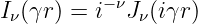           −ν
Iν(γr) = i  Jν(iγr)
