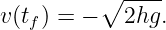          ∘ ----
v(t) = −   2hg.
  f
