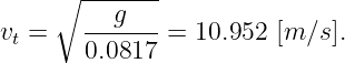     ∘ -------
       ---g---
vt =   0.0817 = 10.952 [m ∕s].

