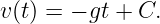 v(t) = − gt + C.
