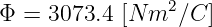                  2
Φ  = 3073.4 [N m ∕C ]
