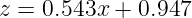 z =  0.543x +  0.947
