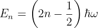       (       )
             1-
En =    2n − 2  ℏ ω

