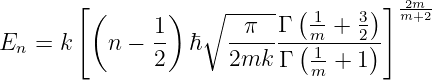        [ (      )  ∘ -----  (1--  3) ]m2m+2-
E  =  k   n −  1- ℏ   -π--Γ-(-m-+-2)
 n             2      2mk  Γ  1m-+ 1

