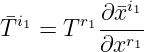          ∂ ¯xi1
¯Ti1 = Tr1---r1-
         ∂x
