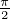 π
2