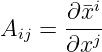          i
Aij = ∂¯x--
      ∂xj
