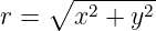     ∘ --------
r =   x2 + y2
