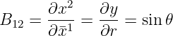       ∂x2    ∂y
B12 = ∂-¯x1 = ∂r- = sin𝜃
