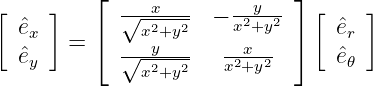           ⌊                  ⌋
[    ]      √--x---  − -2y-2   [    ]
  eˆx   =  ⌈   x2+y2    x +y  ⌉   ˆer
  eˆy        √--y2--2   x2x+y2      ˆe𝜃
              x +y
