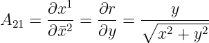        ∂x1    ∂r        y
A21 =  ∂¯x2-=  ∂y-=  ∘--2----2-
                      x  + y
