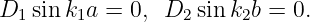 D  sin k a = 0, D   sin k b = 0.
  1    1         2     2
