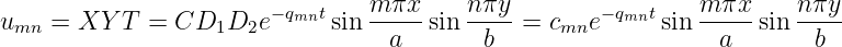 umn =  XY T  = CD1D2e  − qmnt sin m-πx-sin nπy-=  cmne−qmntsin m-πx-sin n-πy
                                  a       b                   a        b
