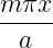 m-πx-
  a