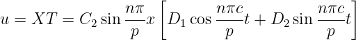                       [                         ]
                 nπ-          nπc-         n-πc
u = XT  =  C2 sin  p x  D1 cos  p t + D2 sin  p t
