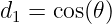 d  = cos(𝜃)
 1
