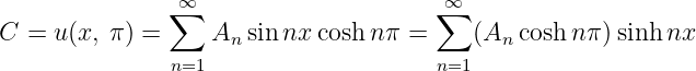                 ∞                      ∞
               ∑                      ∑
C  = u(x, π) =     An sin nx cosh nπ =     (An  coshnπ )sinhnx
               n=1                    n=1
