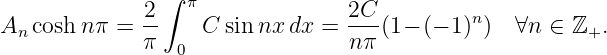                ∫ π
An coshn π = 2-    C sinnx dx =  2C-(1− (− 1)n)  ∀n ∈ ℤ+.
             π  0                nπ

