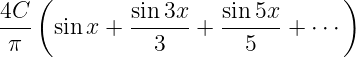4C  (        sin3x    sin 5x      )
---   sin x + ------+  ------+ ⋅⋅⋅
 π             3        5
