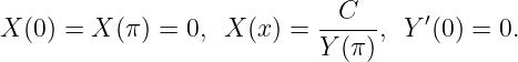                             -C---    ′
X (0) = X (π) = 0,  X (x ) = Y (π ), Y (0) = 0.
