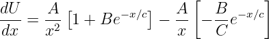                            [         ]
dU-   A--[      − x∕c]   A-    B- −x∕c
dx =  x2  1 + Be      − x   − C e
