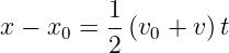          1
x − x0 = --(v0 + v )t
         2
