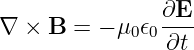                 ∂E-
∇  × B =  − μ0𝜖0∂t
