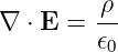          ρ-
∇  ⋅ E = 𝜖0
